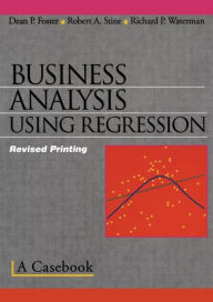 Title: Business Analysis Using Regression: A Casebook / Edition 1, Author: Robert A. Stine