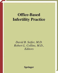 Title: Office-Based Infertility Practice / Edition 1, Author: David B. Seifer