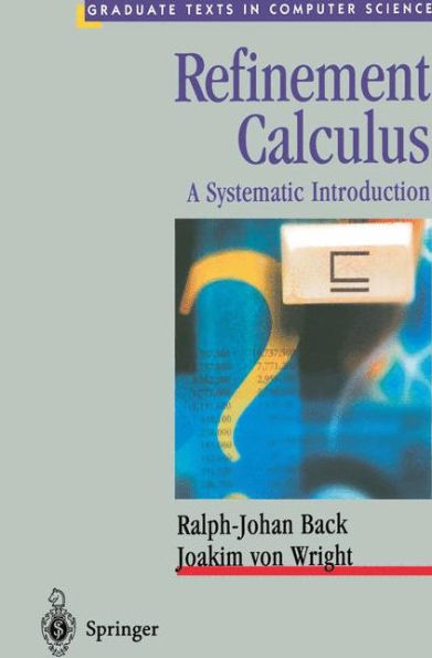 Refinement Calculus: A Systematic Introduction / Edition 1