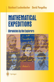 Title: Mathematical Expeditions: Chronicles by the Explorers / Edition 1, Author: Reinhard Laubenbacher