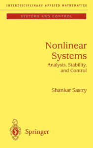 Title: Nonlinear Systems: Analysis, Stability, and Control / Edition 1, Author: Shankar Sastry