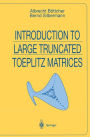 Introduction to Large Truncated Toeplitz Matrices / Edition 1