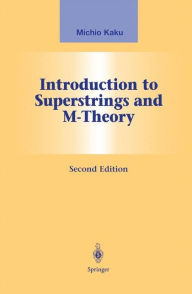 Title: Introduction to Superstrings and M-Theory / Edition 2, Author: Michio Kaku