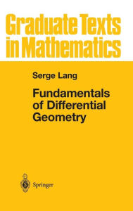 Title: Fundamentals of Differential Geometry / Edition 1, Author: Serge Lang