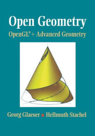 Title: Open Geometry: OpenGL + Advanced Geometry / Edition 1, Author: Georg Glaeser