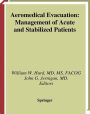 Aeromedical Evacuation: Management of Acute and Stabilized Patients / Edition 1