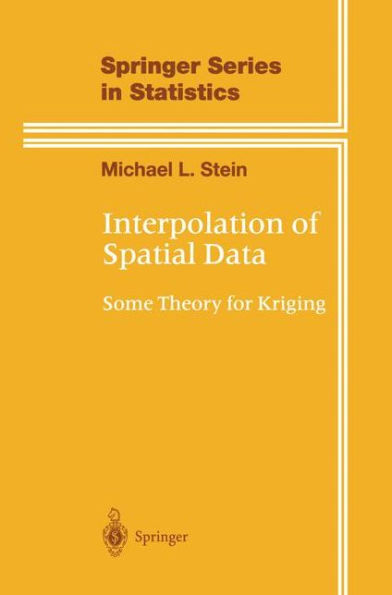 Interpolation of Spatial Data: Some Theory for Kriging / Edition 1