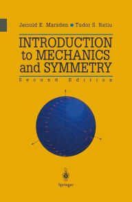 Title: Introduction to Mechanics and Symmetry: A Basic Exposition of Classical Mechanical Systems / Edition 2, Author: Jerrold E. Marsden