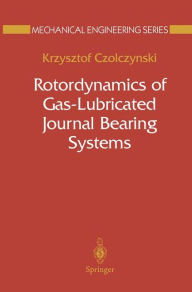 Title: Rotordynamics of Gas-Lubricated Journal Bearing Systems / Edition 1, Author: Krzysztof Czolczynski