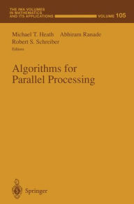 Title: Algorithms for Parallel Processing / Edition 1, Author: Michael T. Heath