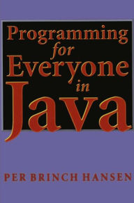 Title: Programming for Everyone in Java / Edition 1, Author: Per B. Hansen