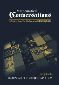 Title: Mathematical Conversations: Selections from The Mathematical Intelligencer / Edition 1, Author: Robin Wilson
