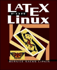 Title: LaTeX for Linux: A Vade Mecum / Edition 1, Author: Bernice S. Lipkin