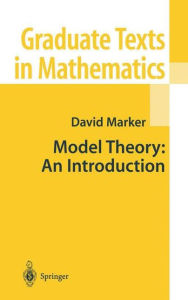 Title: Model Theory : An Introduction / Edition 1, Author: David Marker