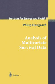 Title: Analysis of Multivariate Survival Data / Edition 1, Author: Philip Hougaard