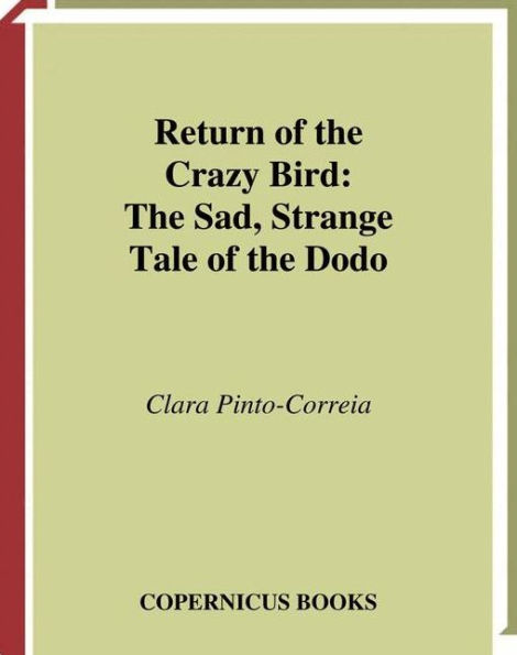 Return of the Crazy Bird: The Sad, Strange Tale of the Dodo / Edition 1