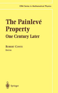 Title: The Painlevï¿½ Property: One Century Later / Edition 1, Author: Robert Conte