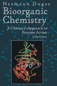 Title: Bioorganic Chemistry: A Chemical Approach to Enzyme Action / Edition 3, Author: Hermann Dugas