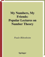 Title: My Numbers, My Friends: Popular Lectures on Number Theory / Edition 1, Author: Paulo Ribenboim