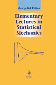 Title: Elementary Lectures in Statistical Mechanics / Edition 1, Author: George D.J. Phillies