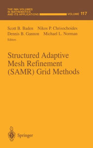Title: Structured Adaptive Mesh Refinement (SAMR) Grid Methods, Author: Scott B. Baden