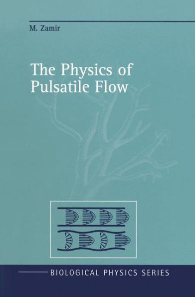 The Physics of Pulsatile Flow / Edition 1
