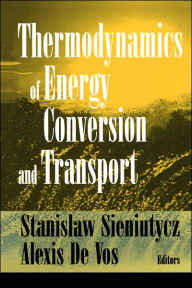 Title: Thermodynamics of Energy Conversion and Transport / Edition 1, Author: Stanislaw Sieniutycz