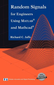 Title: Random Signals for Engineers Using MATLAB and Mathcad / Edition 1, Author: Richard C. Jaffe