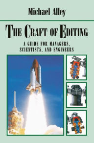 Title: The Craft of Editing: A Guide for Managers, Scientists, and Engineers / Edition 1, Author: Michael Alley