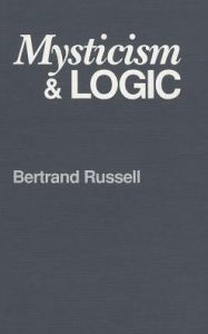 Title: Mysticism and Logic, Author: Bertrand Russell