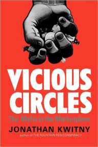 Title: Vicious Circles: The Mafia in the Marketplace, Author: Jonathan Kwitny