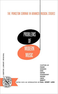 Title: Problems of Modern Music: The Princeton Seminar in Advanced Musical Studies, Author: Paul Henry Lang