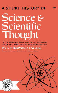 Title: A Short History of Science and Scientific Thought, Author: F Sherwood Taylor