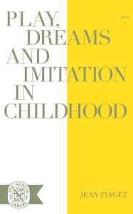 Title: Play Dreams and Imitation in Childhood, Author: Jean Piaget