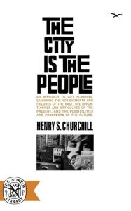 Title: The City Is the People, Author: Henry S. Churchill