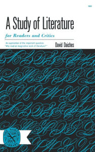 Title: A Study of Literature for Readers and Critics, Author: David Daiches