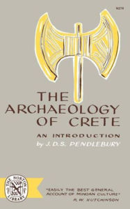 Title: The Archaeology of Crete: An Introduction, Author: J.D.S. Pendlebury
