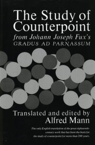 Title: The Study of Counterpoint: From Johann Joseph Fux's Gradus ad Parnassum, Author: Johann Joseph Fux