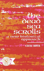 Title: The Dead Sea Scrolls: A New Historical Approach, Author: Cecil Roth