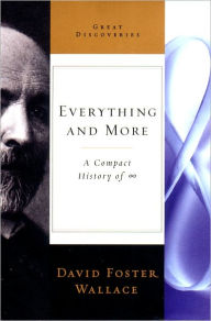 Title: Everything and More: A Compact History of Infinity, Author: David Foster Wallace