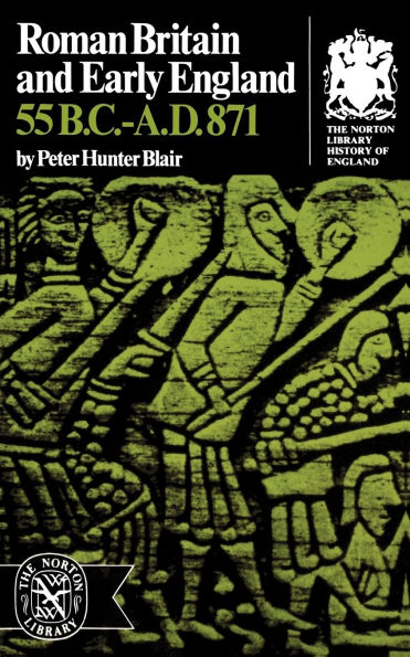 Roman Britain and Early England: 55 B.C.-A.D. 871