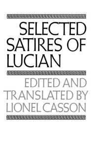 Title: Selected Satires of Lucian, Author: Lucian of Samosata