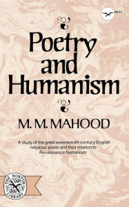 Title: Poetry and Humanism, Author: M. M. Mahood