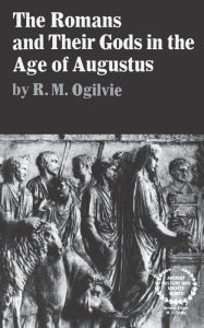 Title: The Romans and Their Gods in the Age of Augustus, Author: R. M. Ogilvie