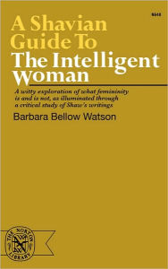 Title: A Shavian Guide to the Intelligent Woman, Author: Barbara Bellow Watson