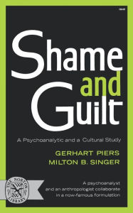 Title: Shame and Guilt: A Psychoanalytic and a Cultural Study, Author: Gerhart Piers