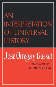 Title: An Interpretation of Universal History, Author: José Ortega y Gasset