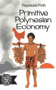 Title: Primitive Polynesian Economy, Author: Raymond Firth
