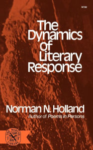 Title: The Dynamics of Literary Response, Author: Norman N. Holland