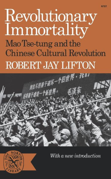 Revolutionary Immortality: Mao Tse-tung and the Chinese Cultural Revolution